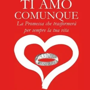 Ultimissimo Modello Ti amo comunque. La promessa che trasformerà per sempre la tua vita