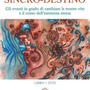 Sincro-destino. Gli eventi in grado di cambiare le nostre vite e il corso dell‘esistenza stessa. Con DVD Occasione Imperdibile