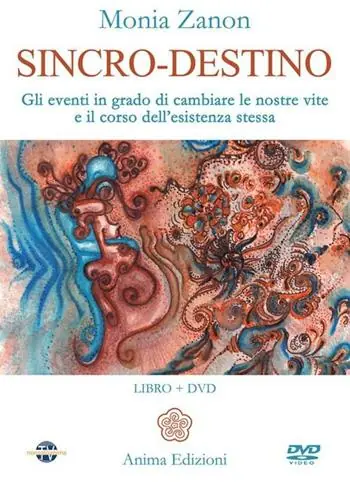Sincro-destino. Gli eventi in grado di cambiare le nostre vite e il corso dell‘esistenza stessa. Con DVD Occasione Imperdibile