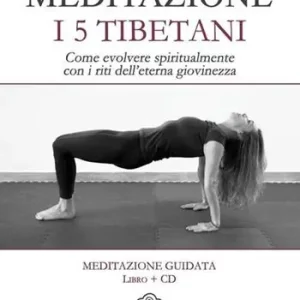 Meditazione. I 5 tibetani. Come evolvere spiritualmente con i riti dell‘eterna giovinezza. Con CD Audio A Buon Prezzo
