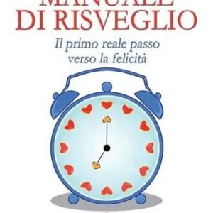 Manuale di risveglio. Il primo reale passo verso la felicità Promozione
