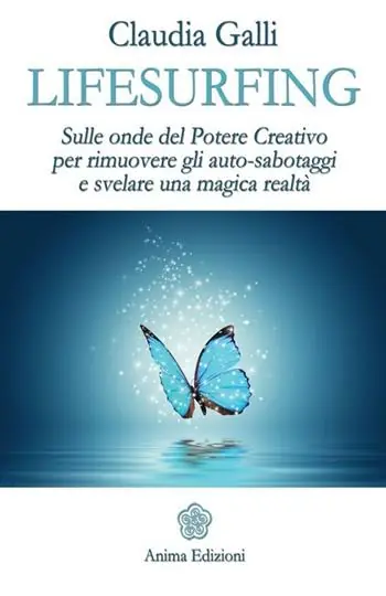 Lifesurfing. Sulle onde del potere creativo per rimuovere gli auto-sabotaggi e svelare una magica realtà Reso Gratuito