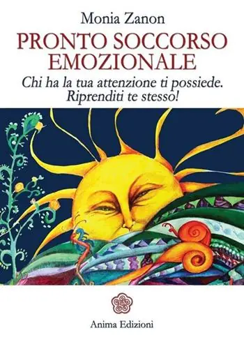 Non Perdere Pronto soccorso emozionale. Chi ha la tua attenzione ti possiede. Riprenditi te stesso!