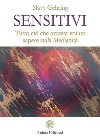 Sensitivi. Tutto ciò che avreste voluto sapere sulla medianità Scelto Dai Clienti