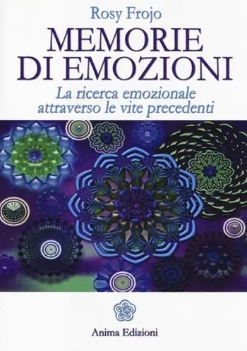 Offerta Memorie di emozioni. La ricerca emozionale attraverso le vite precedenti