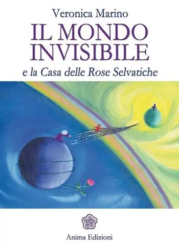 Offerta Speciale Il mondo invisibile e la casa delle Rose Selvatiche
