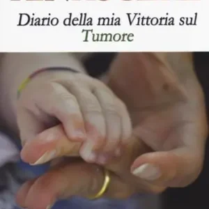 Rinascere. Diario della mia vittoria sul tumore Non Perdere