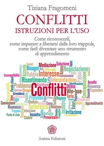 Conflitti. Istruzioni per l‘uso. Come riconoscerli, come imparare a liberarsi dalla loro trappola, come farli diventare uno strumento di apprendimento Offerta Lampo
