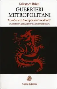 Promozione Guerrieri metropolitani. Combattere fuori per vincere dentro. La filosofia degli sport da combattimento