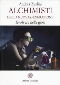 Subito Disponibile Alchimisti della nuova generazione. Evolvere nella gioia
