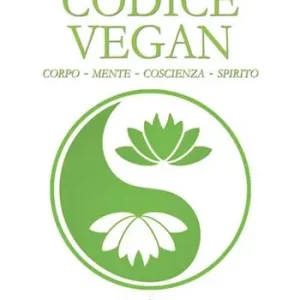 Bestseller Codice vegan. Corpo, mente, coscienza, spirito