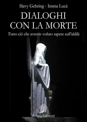 Dialoghi con la morte. Tutto ciò che avreste voluto sapere sull‘aldilà. Vol. 1 Scelto Dai Clienti