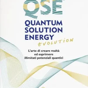 Quantum solution energy evolution. L‘arte di creare realtà ed esprimere illimitati potenziali quantici Offerta Del Giorno