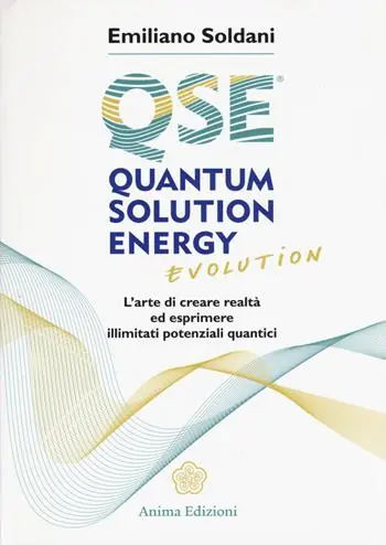 Quantum solution energy evolution. L‘arte di creare realtà ed esprimere illimitati potenziali quantici Offerta Del Giorno