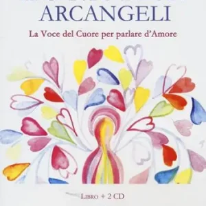 Compra Adesso Il canto degli arcangeli. La voce del cuore per parlare d‘amore. Con 2 CD Audio