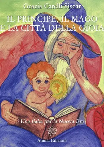 Il principe, il mago e la città della gioia. Una fiaba per la nuova era Bestseller