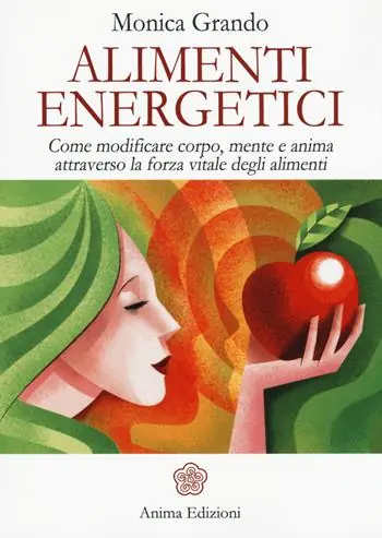 Acquista Ora Alimenti energetici. Come modificare corpo, mente e anima attraverso la forza vitale degli alimenti
