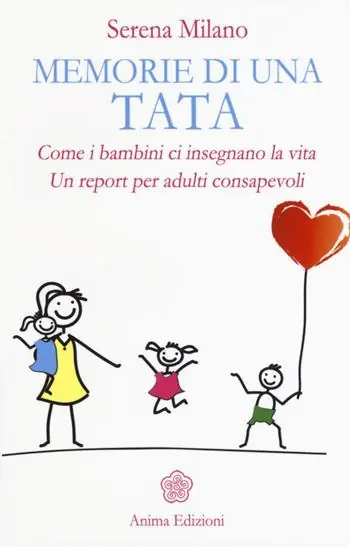 Memorie di una tata. Come i bambini ci insegnano la vita. Un report per adulti consapevoli Super Prezzo