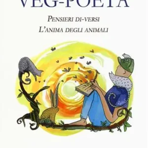 Nuova Collezione Veg-poeta. Pensieri di-versi. L‘anima degli animali