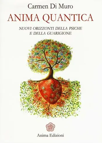 Anima quantica. Nuovi orizzonti della psiche e della guarigione Offerta Limitata