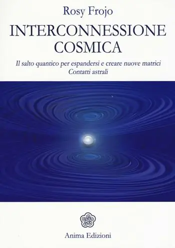 Occasione Imperdibile Interconnessione cosmica. Il salto quantico per espandersi e creare nuove matrici. Contatti astrali