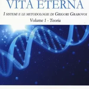 Tecniche per la vita eterna. I sistemi e le metodologie di Grigori Grabovoi. Vol. 1 Teoria Nuovo Arrivo
