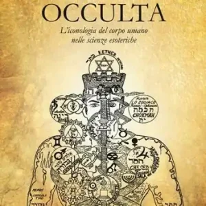 A Buon Prezzo Anatomia occulta. L‘iconologia del corpo umano nelle scienze esoteriche
