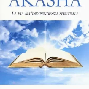 Akasha. La via all‘indipendenza spirituale Subito Disponibile