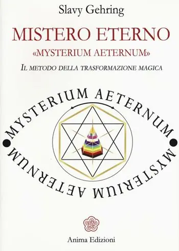 Ultimissimo Modello Mistero eterno. Mysterium aeternum. Il metodo della trasformazione magica
