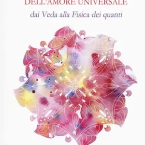 Subito Disponibile I sutra dell‘amore universale. Dai Veda alla fisica dei quanti