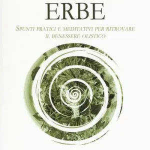Energia delle erbe. Spunti pratici e meditativi per ritrovare il benessere olistico Economico