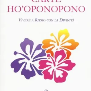 Sconto Carte Ho’oponopono. Vivere a ritmo con la divinità. Con 70 Carte
