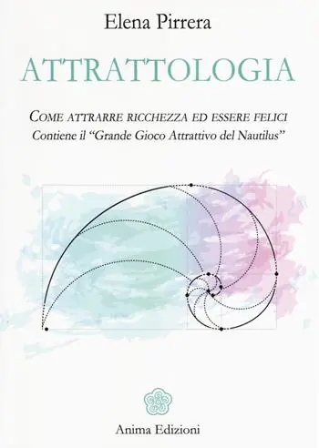 Occasione Attrattologia. Come attrarre ricchezza ed essere felici. Contiene il «Grande gioco attrattivo del Nautilus»