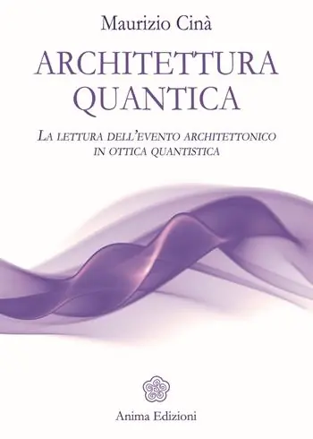 Nuova Collezione Architettura quantica. La lettura dell’evento architettonico in ottica quantistica