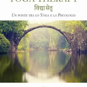 Yoga therapy. Un ponte tra lo yoga e la psicologia Promozione Esclusiva