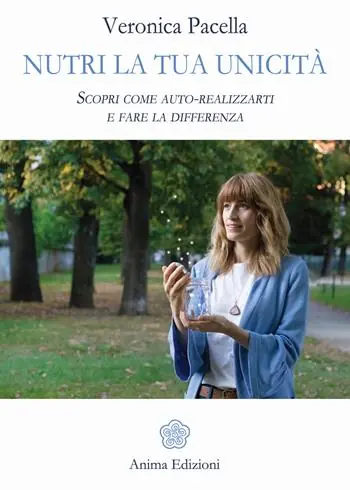 Nutri la tua unicità. Scopri come auto-realizzarti e fare la differenza Prezzo Basso
