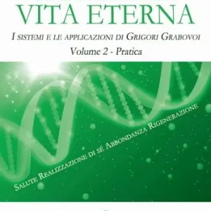 Tecniche per la vita eterna. I sistemi e le applicazioni di Grigori Grabovoi. Vol. 2 Pratica Prezzo Di Fabbrica