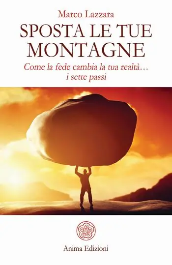 Promozione Esclusiva Sposta le tue montagne. Come la fede cambia la tua realtà… i sette passi