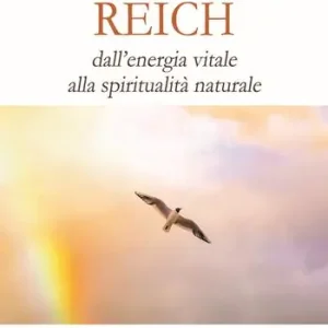 Vendita Finale Wilhelm Reich. Dall’energia vitale alla spiritualità naturale