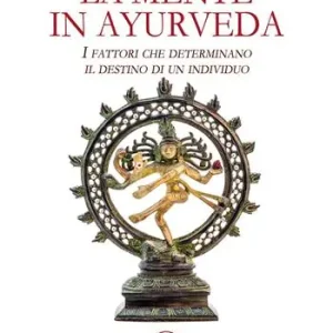La mente in ayurveda. I fattori che determinano il destino di un individuo Acquista Ora