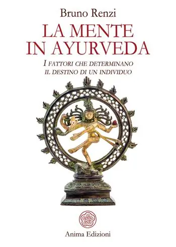 La mente in ayurveda. I fattori che determinano il destino di un individuo Acquista Ora