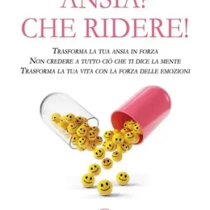 Nuova Collezione Ansia? Che ridere! Trasforma la tua ansia in forza. Non credere a tutto ciò che ti dice la mente. Trasforma la tua vita con la forza delle emozioni