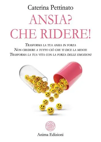 Nuova Collezione Ansia? Che ridere! Trasforma la tua ansia in forza. Non credere a tutto ciò che ti dice la mente. Trasforma la tua vita con la forza delle emozioni