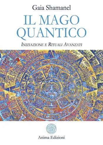 Il mago quantico. Iniziazione e rituali avanzati Scelto Dai Clienti