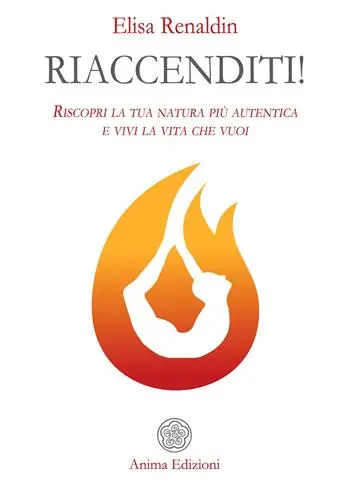 Riaccenditi! Riscopri la tua natura più autentica e vivi la vita che vuoi Esclusivo