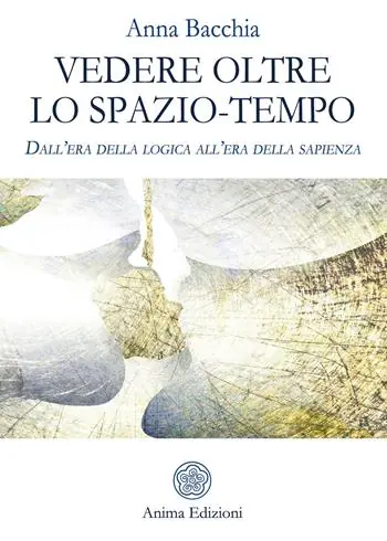 Vendita Finale Vedere oltre lo spazio-tempo. Dall’era della logica all’era della sapienza