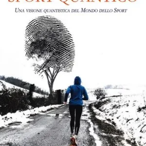 Sport quantico. Una visone quantistica del mondo dello sport Acquista Ora