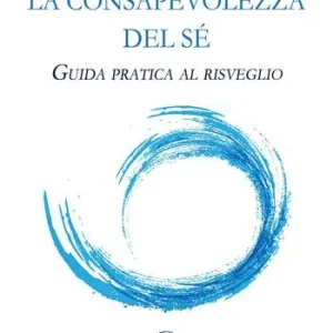 Quantità Limitata La consapevolezza del sé. Guida pratica al risveglio