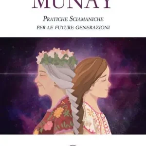 Sconto Munay. Pratiche sciamaniche per le future generazioni