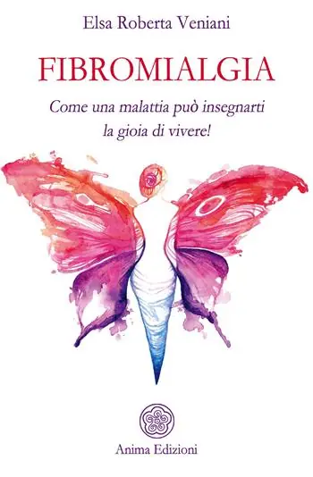 Spedito Oggi Fibromialgia. Come una malattia può insegnarti la gioia di vivere!